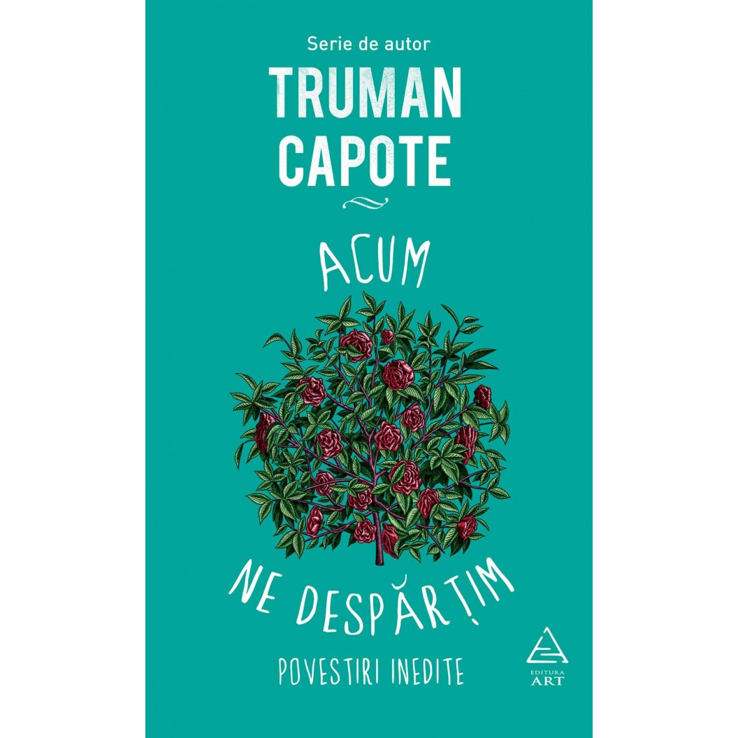 Acum Ne Despartim - Truman Capote