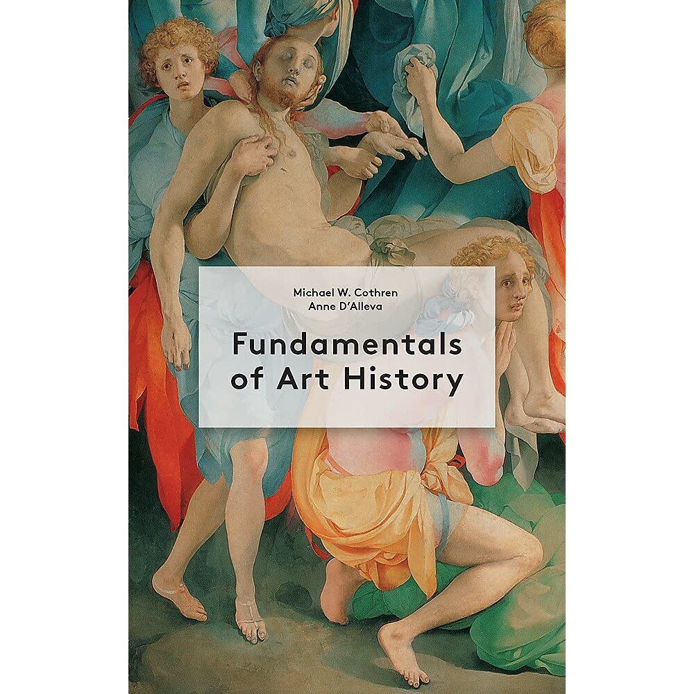 Fundamentals of Art History - Anne D'AllevaMichael Cothren