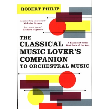 The Classical Music Lover's Companion to Orchestral Music - Robert Philip The Classical Music Lover's Companion to Orchestral Music - Robert Philip