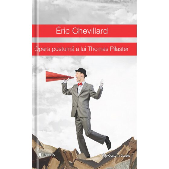 Opera Postuma a lui Thomas Pilaster - Eric Chevillard
