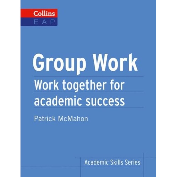 Collins Academic Skills - Group Work: B2+ - Patrick J Mcmahon