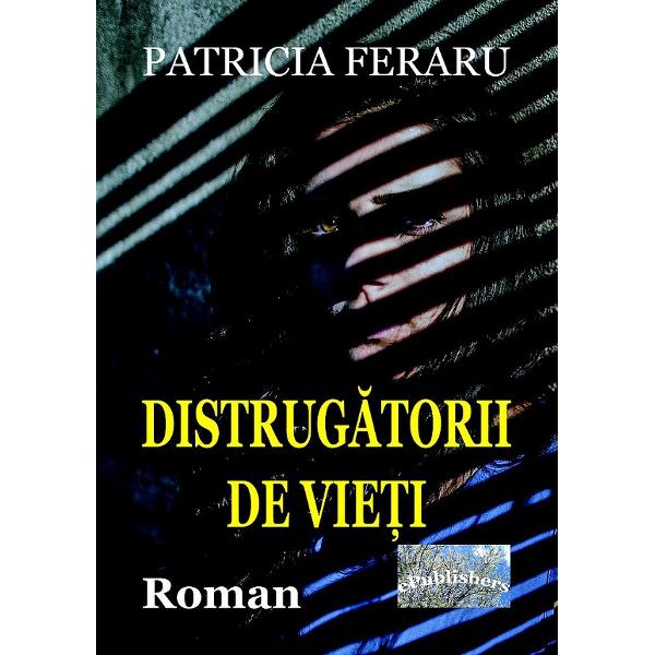 Distrugatorii de vieti - Patricia Feraru
