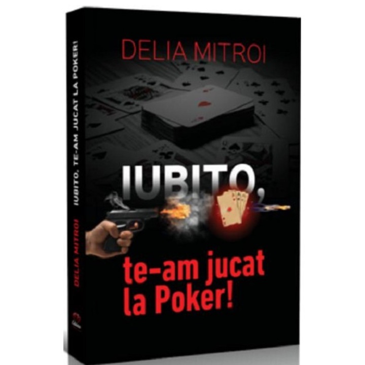Iubito, te-am jucat la Poker! - Delia Mitroi, editia 2021