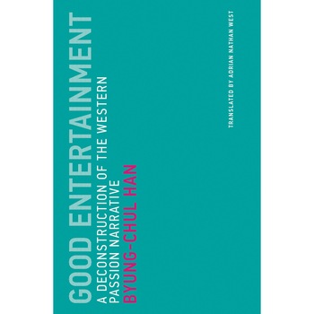 Good Entertainment - Byung-Chul Han, ed 2019 Good Entertainment - Byung-Chul Han, ed 2019