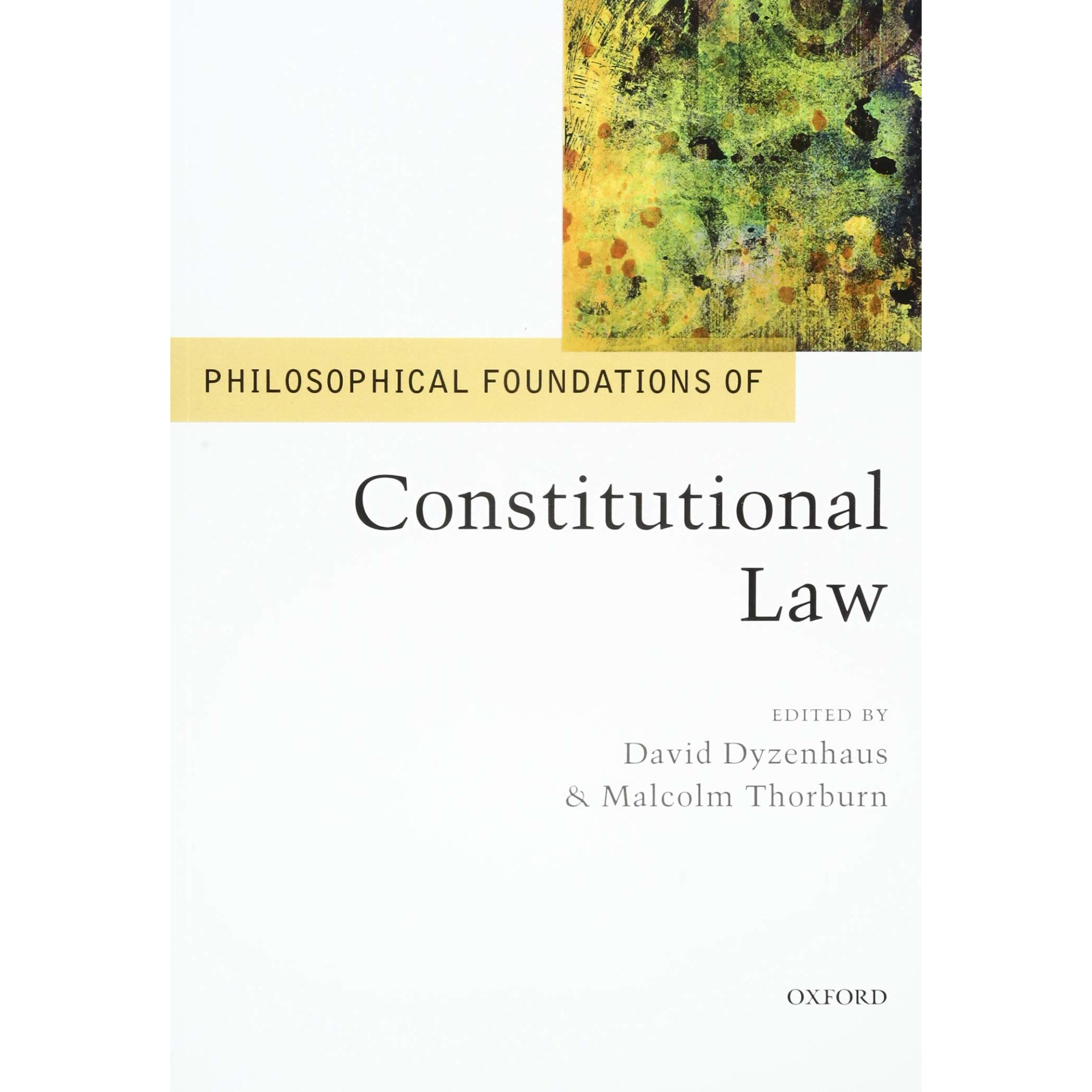Philosophical Foundations of Constitutional Law - David DyzenhausMalcolm Thorburn, ed 2019