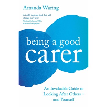 Being A Good Carer - Amanda Waring, editia 2020 Being A Good Carer - Amanda Waring, editia 2020
