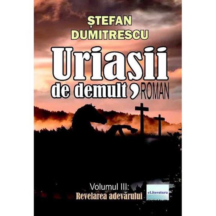Uriasii De Demult. Revelarea Adevarului Vol.3 - Stefan Dumitrescu