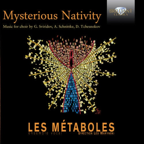 Mysterious Nativity - Christmas music for choir by Georgy Sviridov, Arvo Part, Dimitri Tchesnokov, Vytautas Miskinis, Alfred Schnittke / Lés Metaboles (CD)