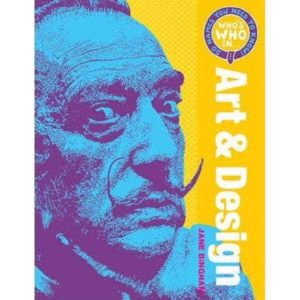 Who's Who in Art and Design: 50 Names You Need To Know - Jane M. Bingham