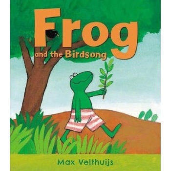 Frog and the Birdsong - Max Velthuijs Frog and the Birdsong - Max Velthuijs