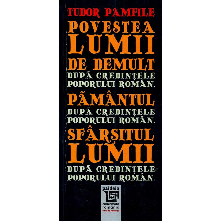 Povestea Lumii De Demult Dupa Credintele Poporului Roman. Pamantul Dupa Credintele Poporului Roman - Tudor Pamfile
