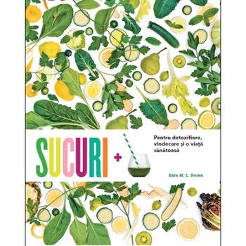 Sucuri. Pentru Detoxifiere, Vindecare Si O Viata Sanatoasa. Kara Rosen Sucuri. Pentru Detoxifiere, Vindecare Si O Viata Sanatoasa. Kara Rosen