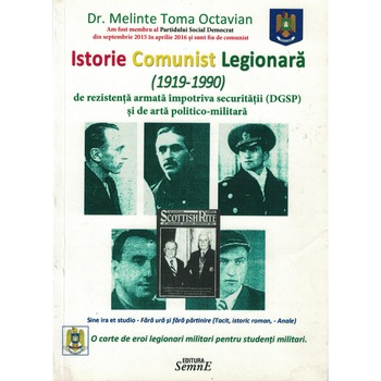Istorie comunist legionara (1919-1990) - Dr. Melinte Toma Octavian Istorie comunist legionara (1919-1990) - Dr. Melinte Toma Octavian