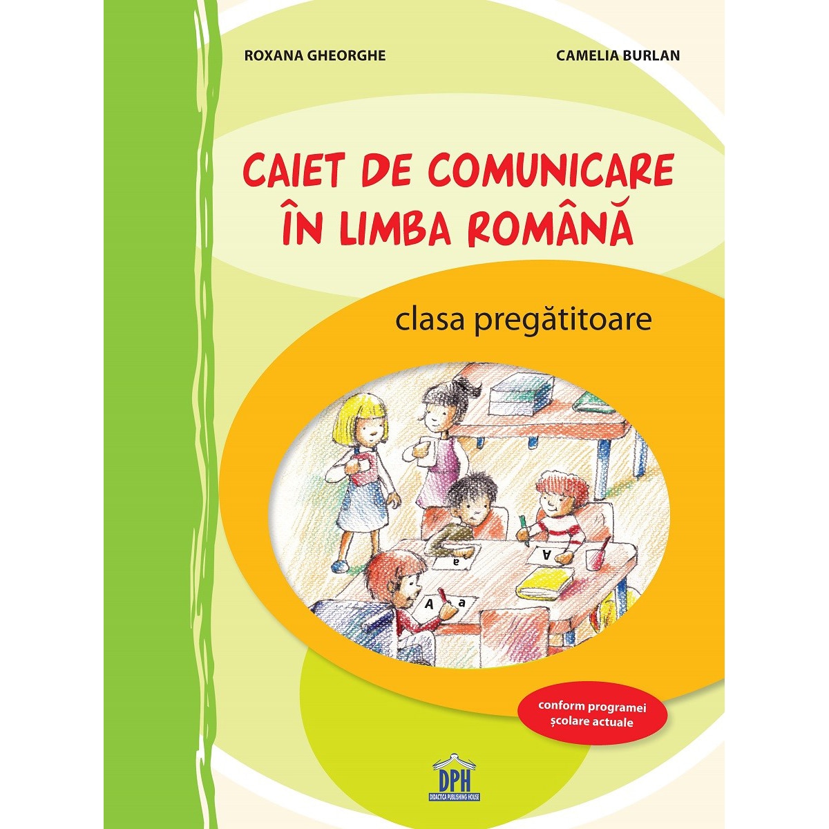 Caiet de comunicare in limba romana - clasa pregatitoare, Stefan Pacearca, Camelia Burlan, Roxana Gheorghe