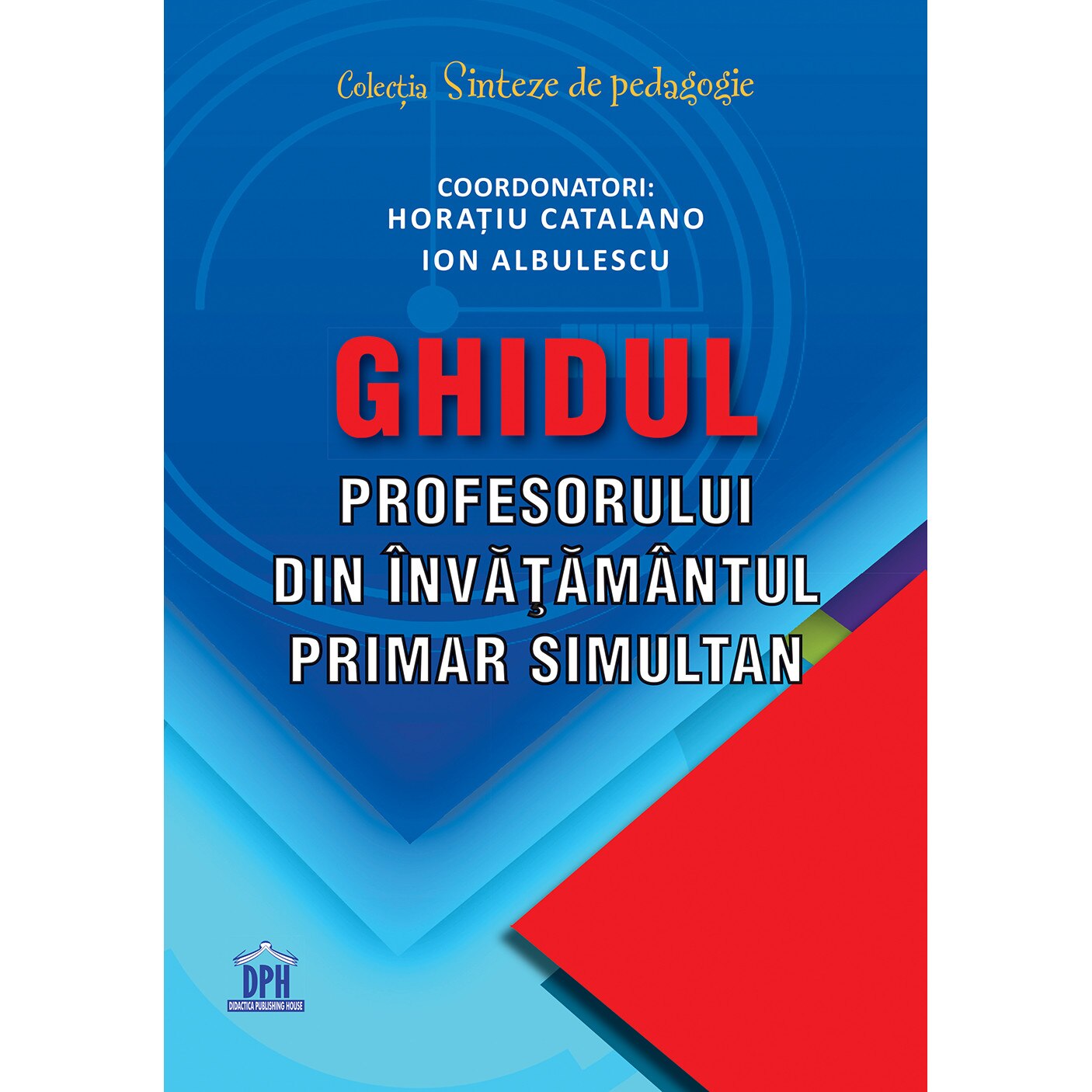 Ghidul profesorului din invatamantul primar simultan, Horatiu Catalano, Ion Albulescu