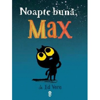 Noapte buna , Max - Ed Vere Noapte buna , Max - Ed Vere