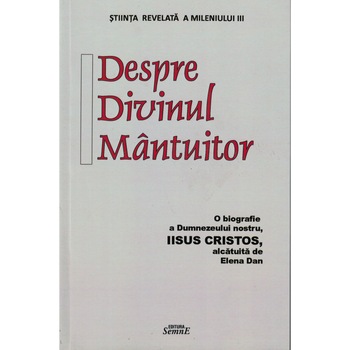 Despre divinul mantuitor - Elena Dan Despre divinul mantuitor - Elena Dan