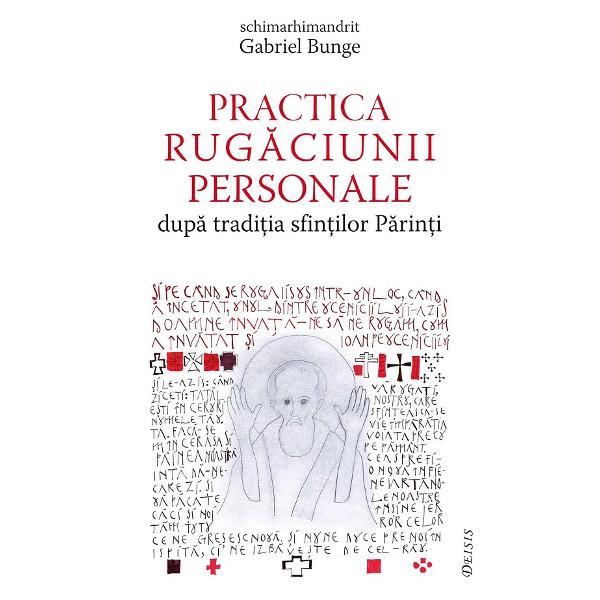 Practica rugaciunii personale - Gabriel Bunge