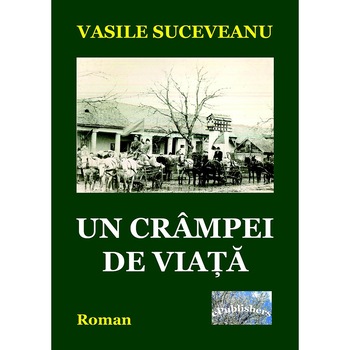 Un crampei de viata. Roman de Vasile Suceveanu Un crampei de viata. Roman de Vasile Suceveanu