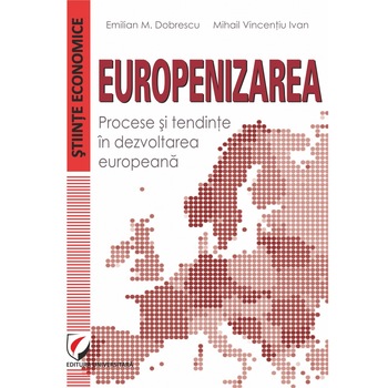 Europenizarea - Mihail Vincentiu IvanEmilian M. Dobrescu Europenizarea - Mihail Vincentiu IvanEmilian M. Dobrescu