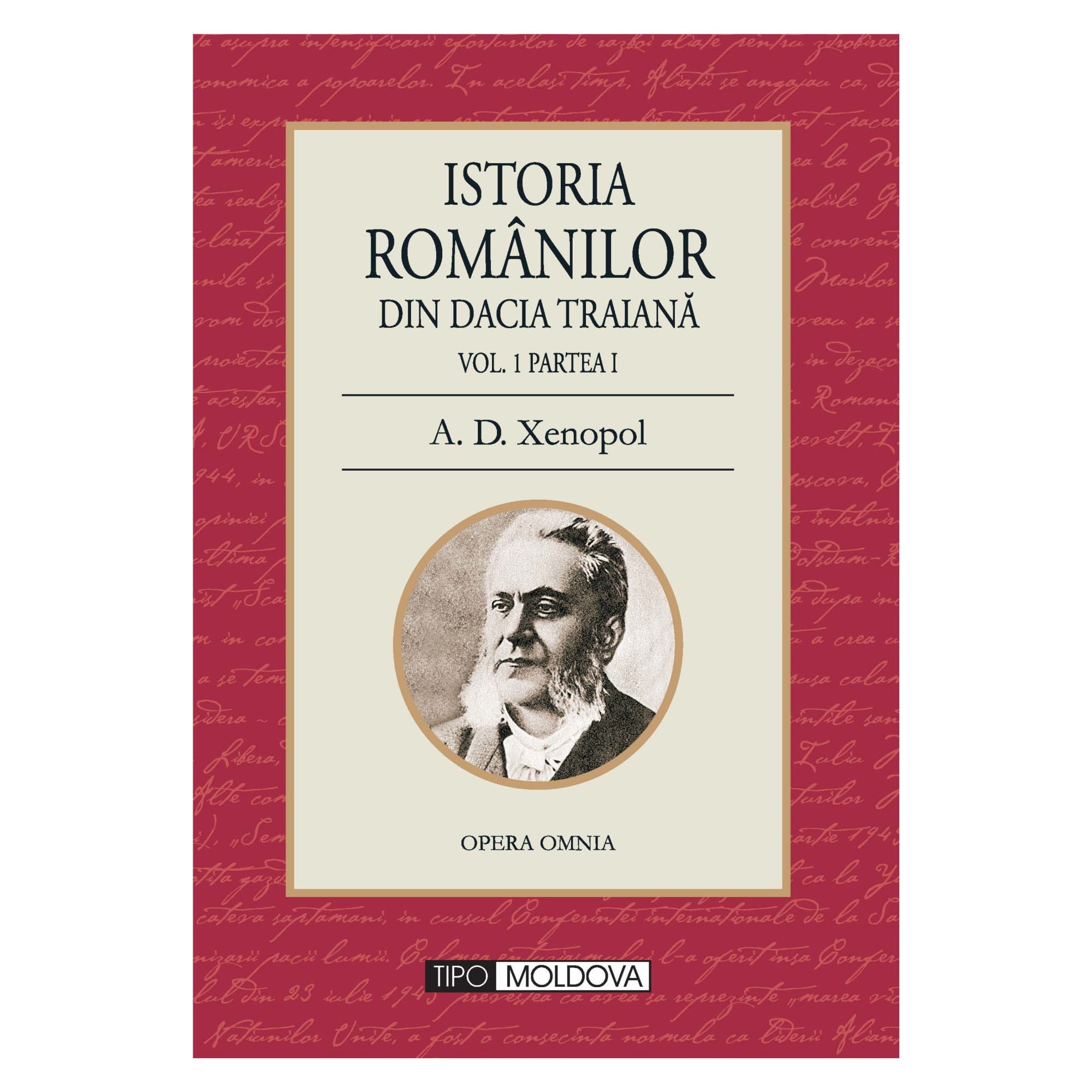 Set 12 volume, Istoria romanilor din Dacia Traiana, Tipo Moldova, A.D. Xenopol, 2010, 4200 pagini, cartonat