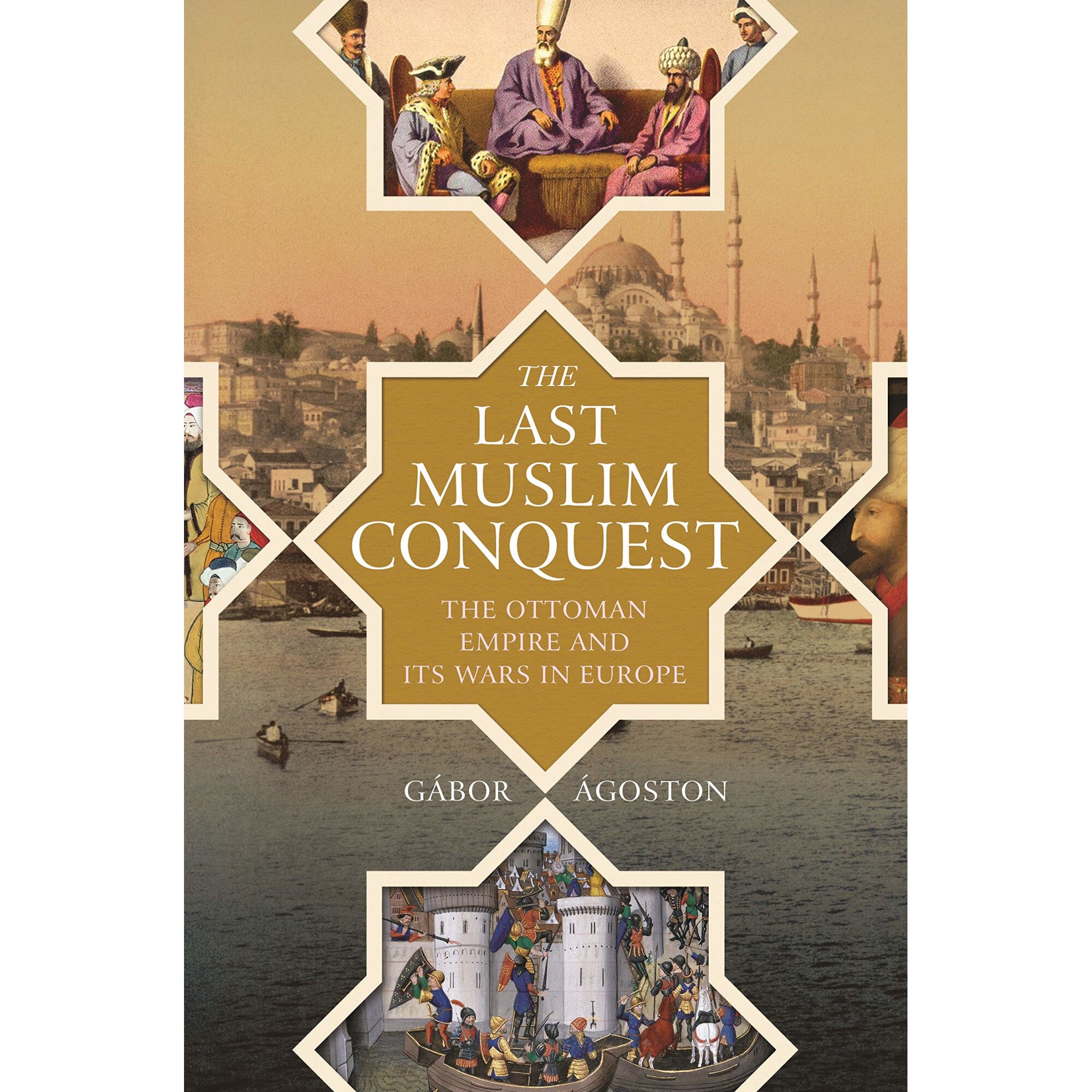 The Last Muslim Conquest - Gabor Agoston