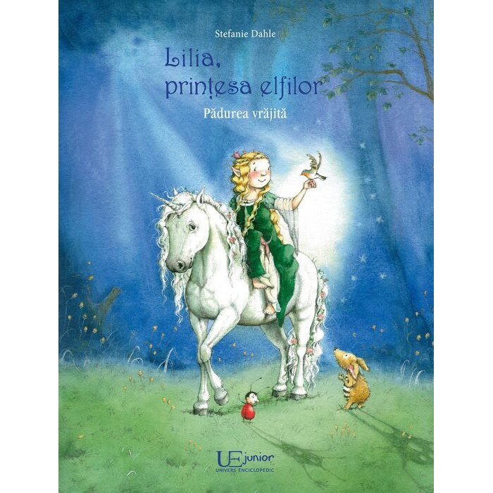 Lilia, printesa elfilor. Padurea vrajita - Stefanie Dahle, ed. 2019