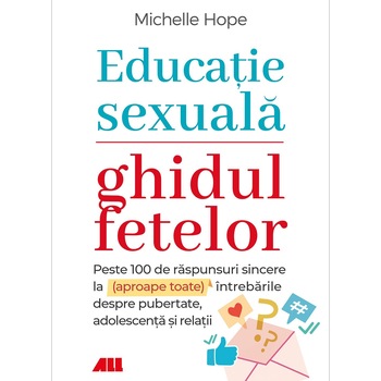 Educatie sexuala. Ghidul fetelor, Michelle Hope Educatie sexuala. Ghidul fetelor, Michelle Hope