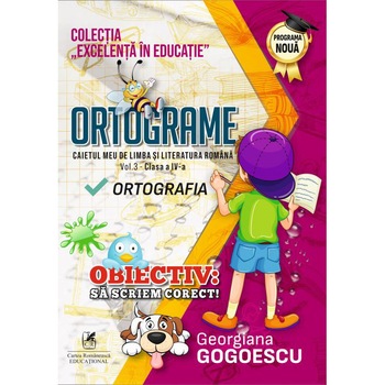 Ortogramecaietul meu de comunicare in Limba Romana clasa a IV a. Ortografia, vol III, Georgiana Gogoescu Ortogramecaietul meu de comunicare in Limba Romana clasa a IV a. Ortografia, vol III, Georgiana Gogoescu