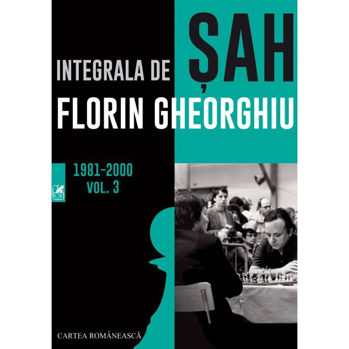 Integrala de sah . Vol.3, Florin Gheorghiu