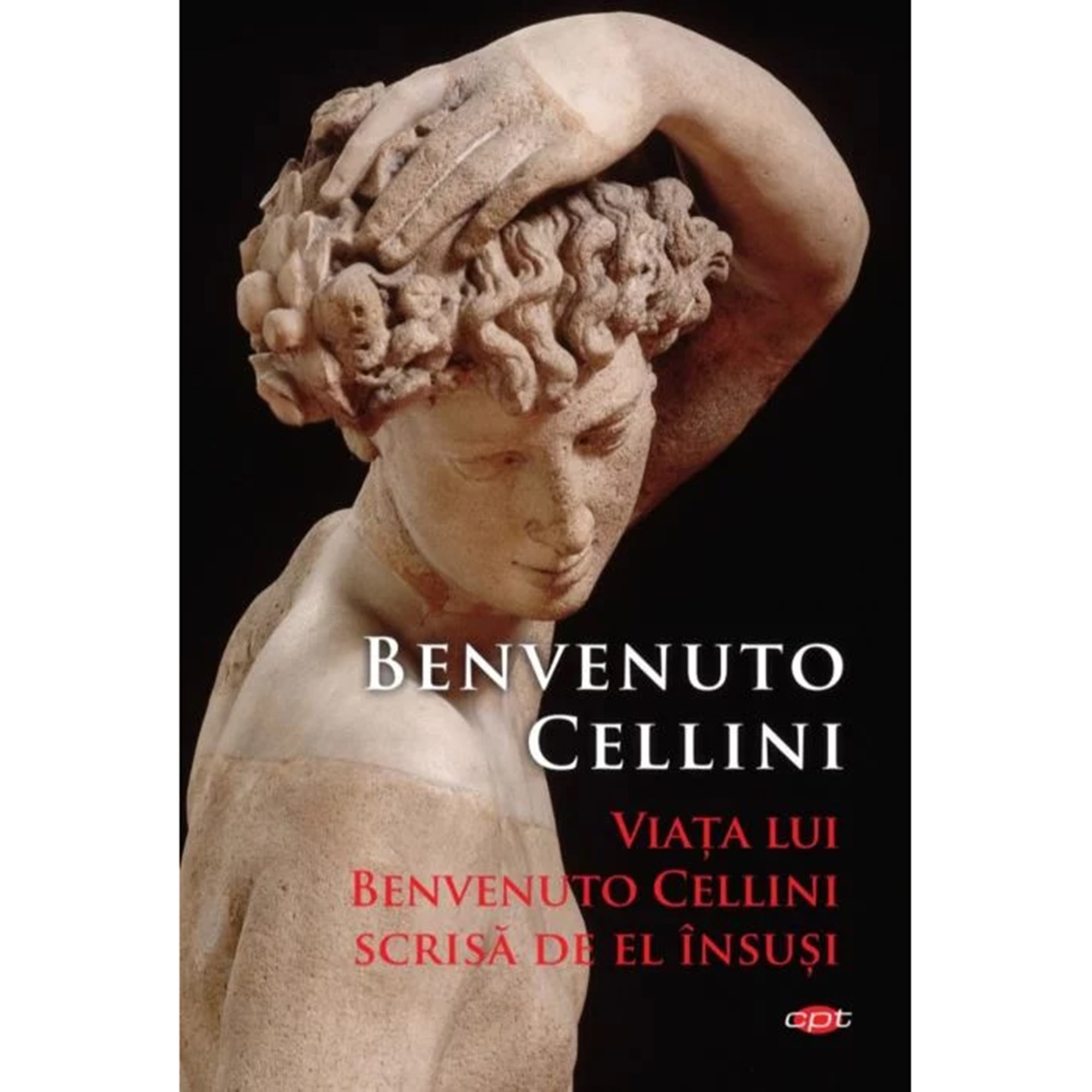 Viata lui Benvenuto Cellini scrisa de el insusi, Benvenuto Cellini