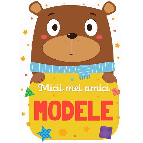 Micii mei amici: Modele