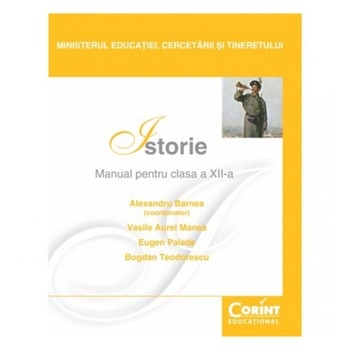 Manual Clasa a XII-a. Istorie -2014 - Alexandru Barnea, Vasile Aurel Manea, Eugen Palade, Bogdan Teodorescu Manual Clasa a XII-a. Istorie -2014 - Alexandru Barnea, Vasile Aurel Manea, Eugen Palade, Bogdan Teodorescu