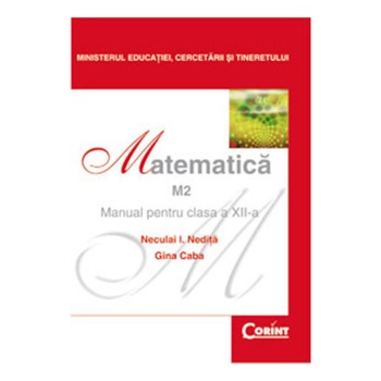 Manual Clasa a XII-a. Matematica - Gina Caba, Neculai I. Nedita Manual Clasa a XII-a. Matematica - Gina Caba, Neculai I. Nedita