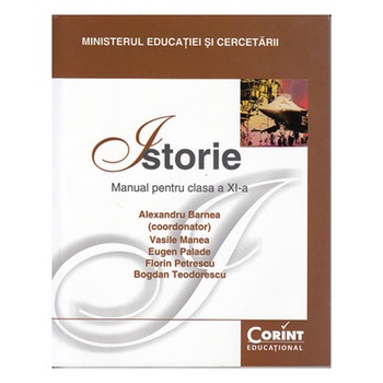 Manual Clasa a XI-a. Istorie - 2014 - Alexandru Barnea, Vasile Manea, Eugen Palade, Florin Petrescu, Bogdan Teodorescu Manual Clasa a XI-a. Istorie - 2014 - Alexandru Barnea, Vasile Manea, Eugen Palade, Florin Petrescu, Bogdan Teodorescu