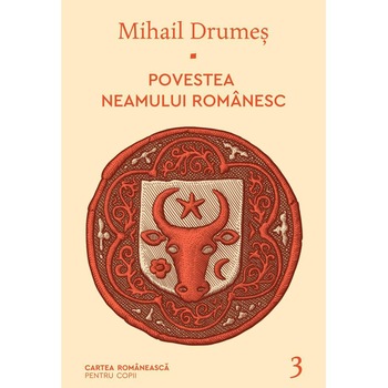 Povestea neamului romanesc - III, Mihail Drumes Povestea neamului romanesc - III, Mihail Drumes