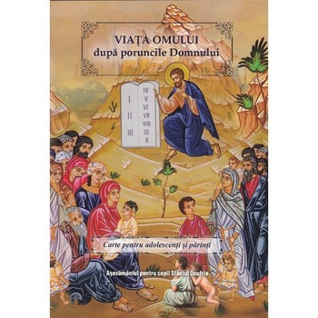 Viata omului dupa poruncile Domnului Viata omului dupa poruncile Domnului
