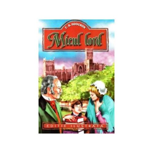 Micul lord (Editie ilustrata)