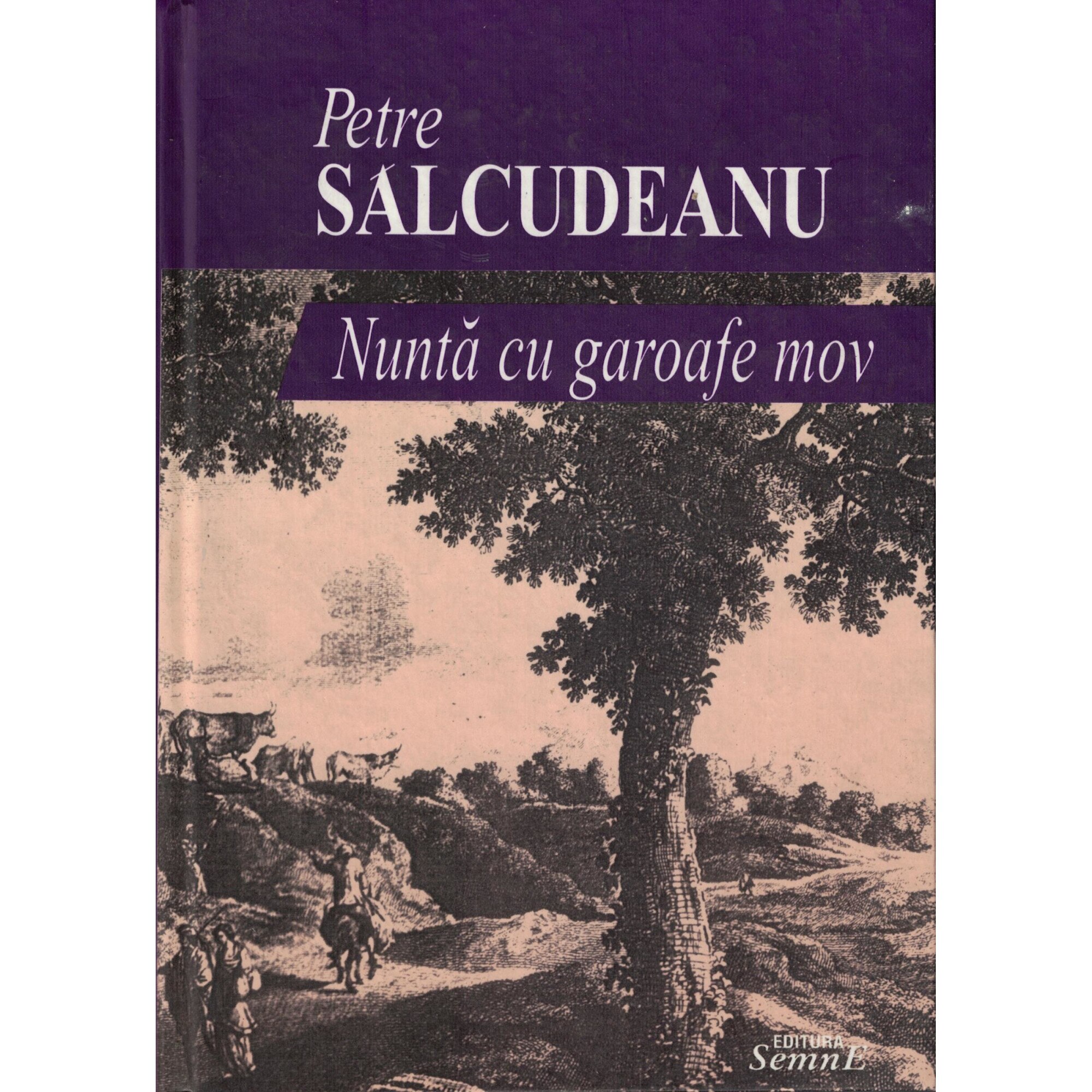 Nunta cu garoafe mov - Petre Salcudeanu