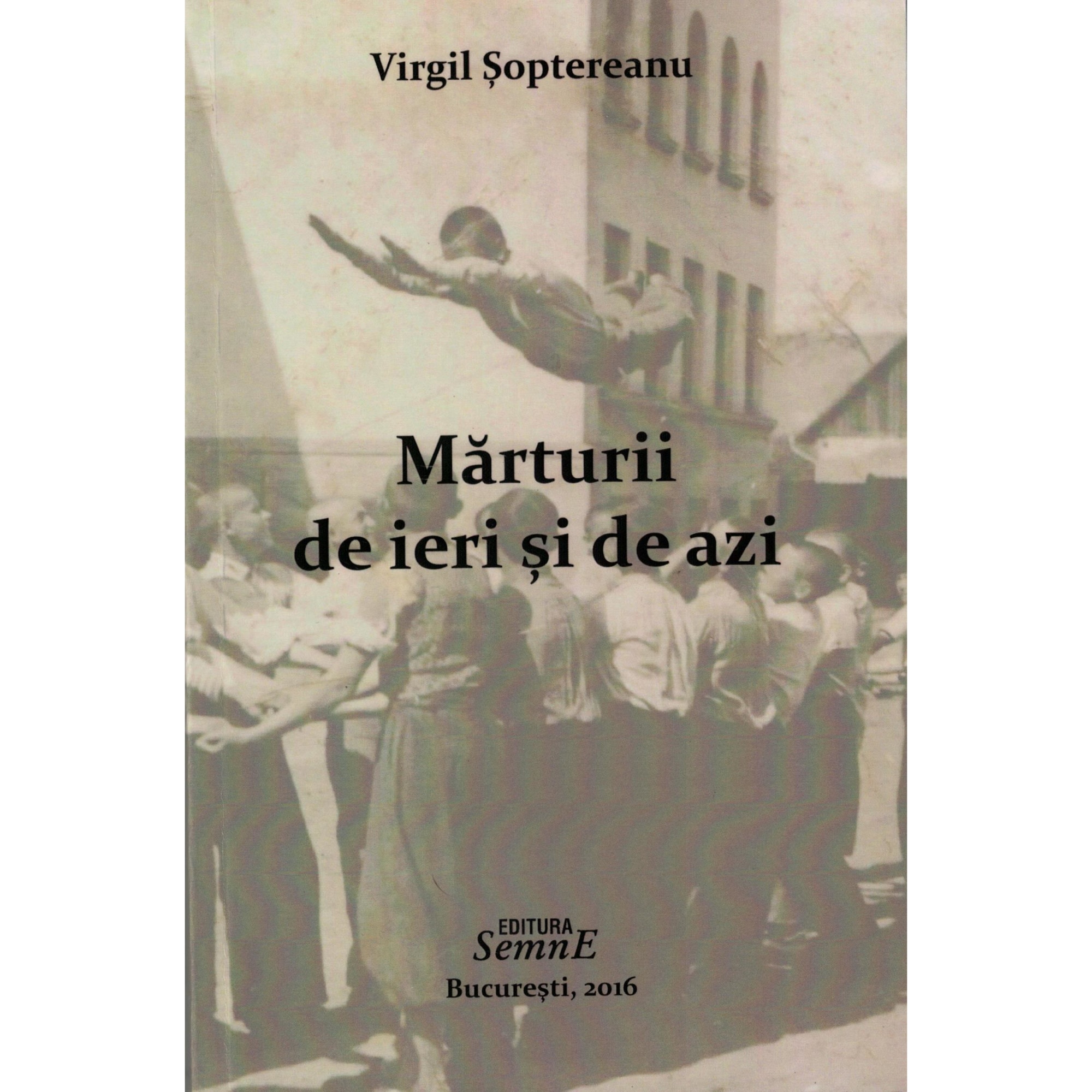 Marturii de ieri si de azi - Virgil Soptereanu