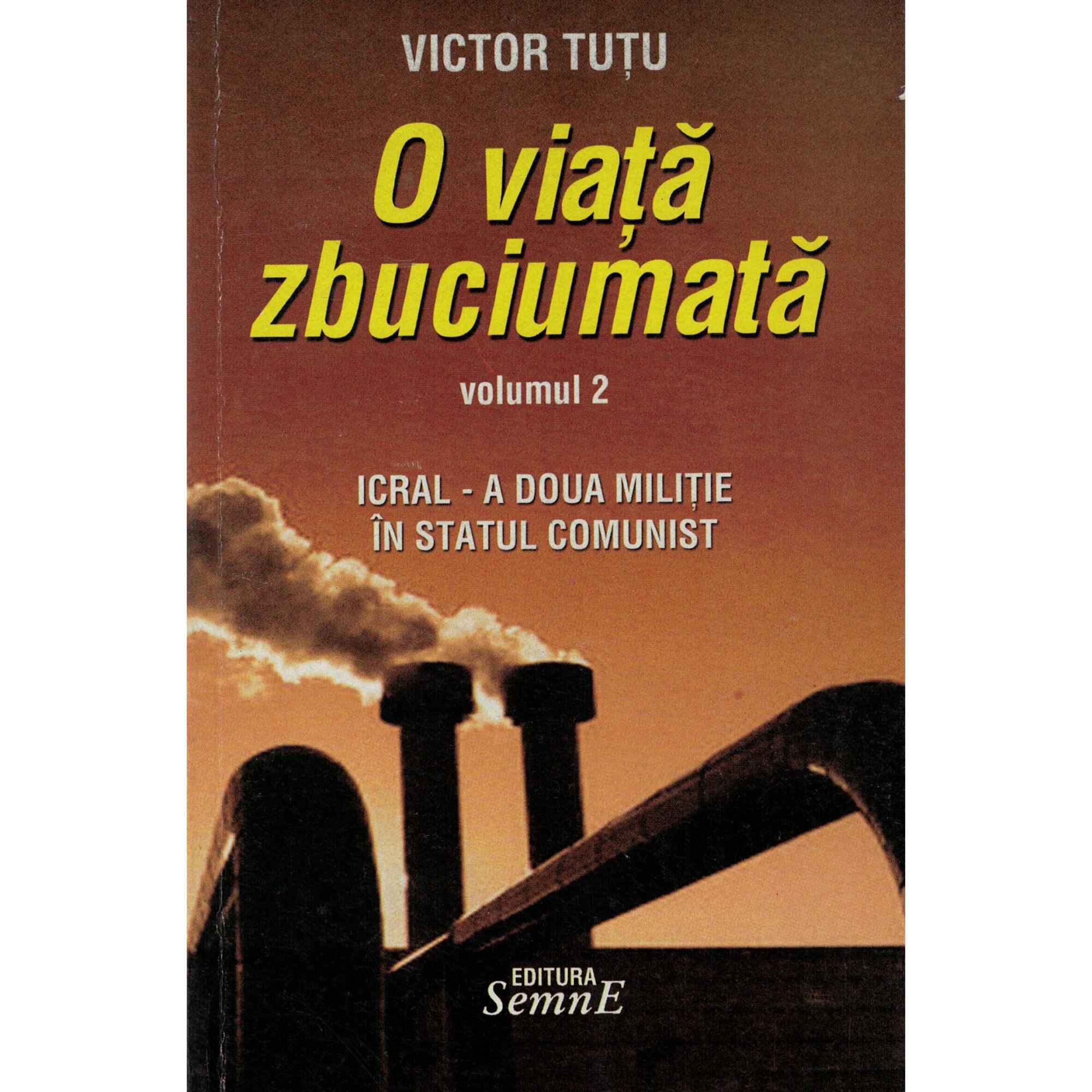 O viata zbuciumata volumul 2 - Victor Tutu