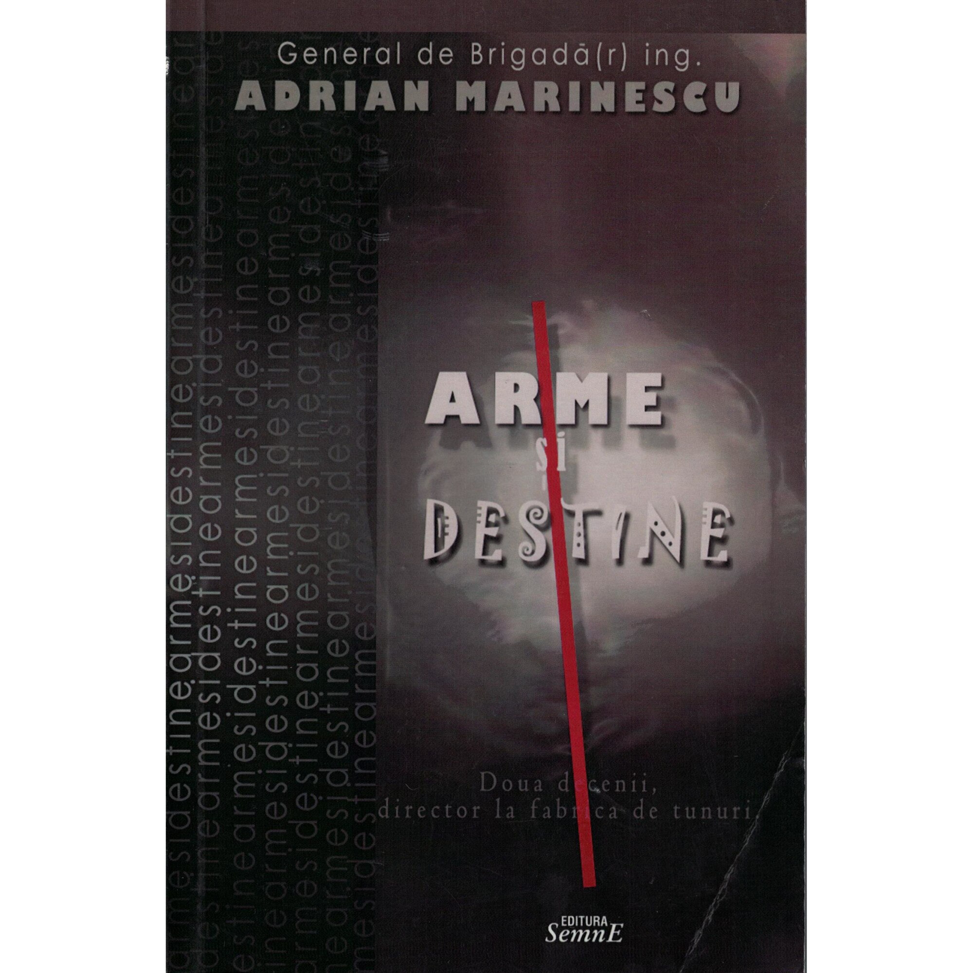 Arme si destine - Adrian Marinescu