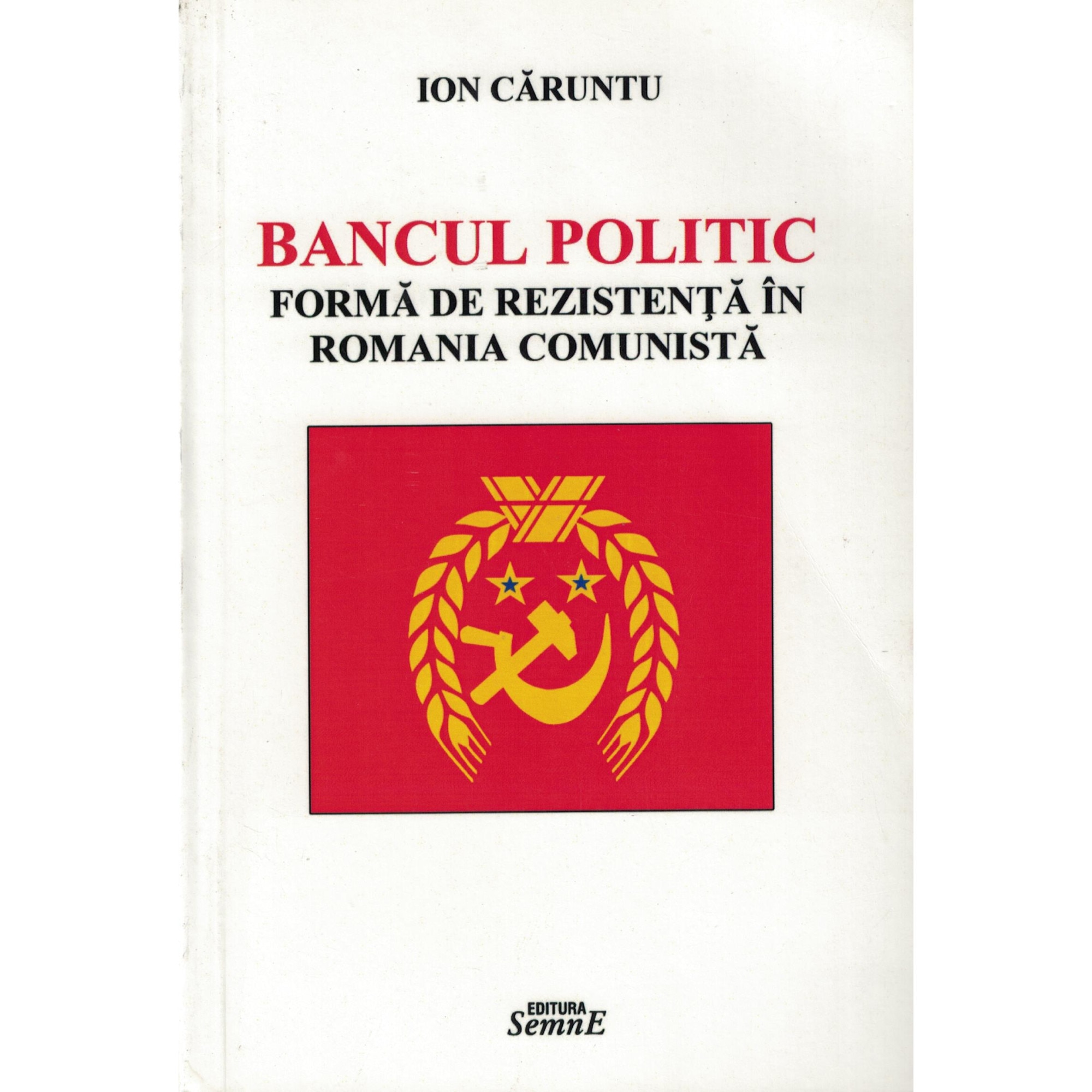 Bancul politic forma de rezistenta in Romania comunista - Ion Caruntu