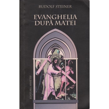 Evanghelia dupa Matei, 12 conferinte tinute la Berna in 1910 - Rudolf Steiner Evanghelia dupa Matei, 12 conferinte tinute la Berna in 1910 - Rudolf Steiner