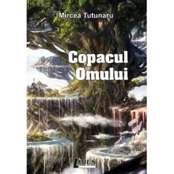 Copacul omului - Mircea Tutunaru Copacul omului - Mircea Tutunaru