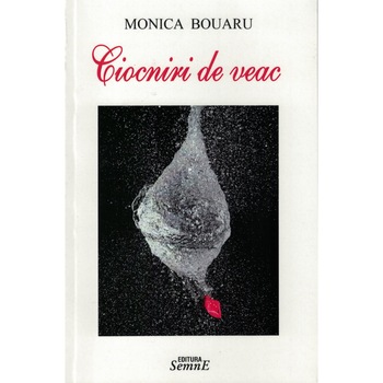 Ciocniri de veac - Monica Bouaru Ciocniri de veac - Monica Bouaru