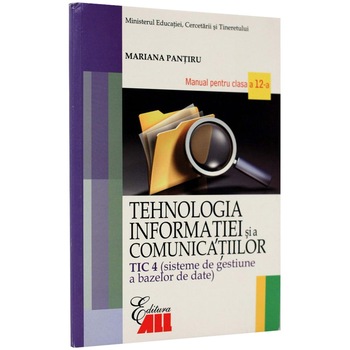 Tehnologia informatiei si a comunicatiilor, sisteme de gestiune a bazelor de date TIC 4 clasa a XII-a - Mihaela Garabet, Ion Neacsu Tehnologia informatiei si a comunicatiilor, sisteme de gestiune a bazelor de date TIC 4 clasa a XII-a - Mihaela Garabet, Ion Neacsu