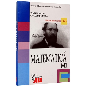 Matematica M1 clasa a XII-a - Eugen Radu, Ovidiu Sontea Matematica M1 clasa a XII-a - Eugen Radu, Ovidiu Sontea