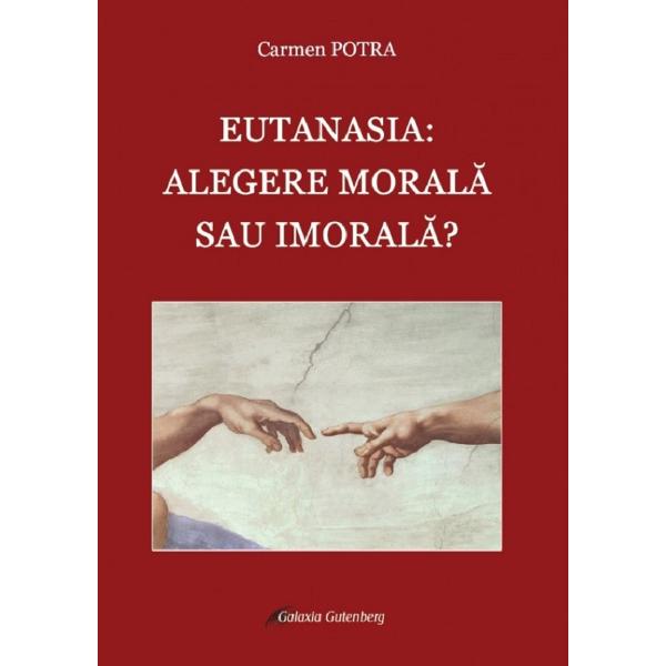 Eutanasia: alegere morala sau imorala? - Carmen Potra