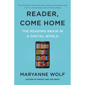 Reader, Come Home - Maryanne Wolf Reader, Come Home - Maryanne Wolf